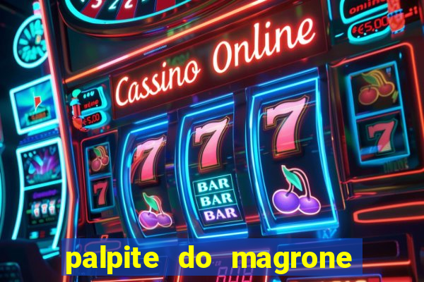 palpite do magrone para federal hoje